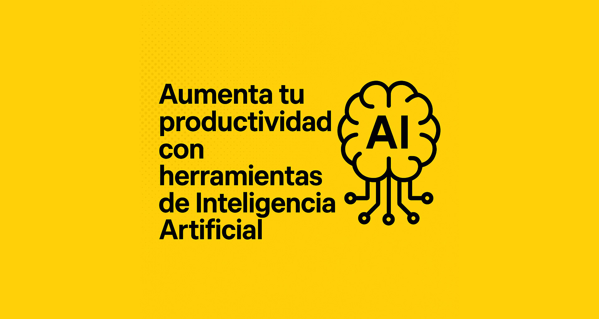 Aumenta tu productividad con herramientas de Inteligencia Artificial ...
